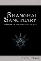 Shanghai Sanctuary: Growing Up Jewish During the War B08CPLD9XM Book Cover