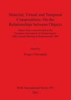 Material, Virtual and Temporal Compositions: Papers from a Session Held at the European Association of Archaeologists Fifth Annual Meeting in Bournemo (Bar International Series) 1841712442 Book Cover