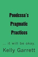 Poodessa's Pragmatic Practices: ...it will be okay 1495495086 Book Cover