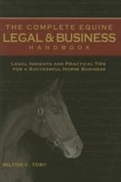 The Complete Equine Legal and Business Handbook: Legal Insights and Practical Tips for a Successful Horse Business 1581501579 Book Cover