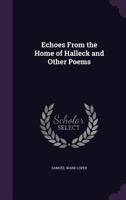 Echoes from the Home of Halleck and Other Poems 135900596X Book Cover