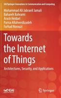 Towards the Internet of Things: Architectures, Security, and Applications (EAI/Springer Innovations in Communication and Computing) 3030184676 Book Cover