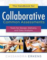 The Handbook for Collaborative Common Assessments: Tools for Design, Delivery, and Data Analysis (Practical Measures for Improving Your Collaborative Common Assessment Process) 1942496869 Book Cover