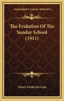 The Evolution of the Sunday School 1016938276 Book Cover