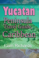 Yucatan Peninsula Travel Guide, Caribbean: Maya Environment, Tourism 1672029767 Book Cover