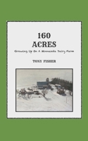 160 Acres: Growing Up On A Minnesota Dairy Farm B0CFCVS275 Book Cover