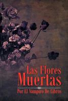 Las Flores Muertas 1463321260 Book Cover