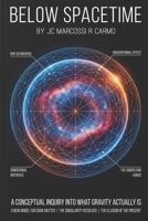 Below Spacetime: A Conceptual Inquiry into What Gravity Actually Is B0GYDZNRHT Book Cover