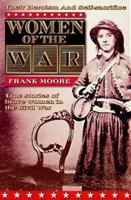 Women of the War: Their Heroism and Self-Sacrifice 1499281951 Book Cover