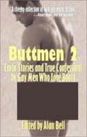 Buttmen 2: Erotic Stories and True Confessions by Gay Men Who Love Booty 1931875049 Book Cover