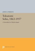 Tokutomi Soho 1863-1957: A Journalist for Modern Japan 0691615934 Book Cover