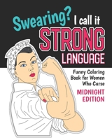 Swearing? I Call it Strong Language: Funny Coloring Book for Women Who Curse (Midnight Edition): Motivational Swear Quotes Colouring Pages Profanity ... Chalkboard Frames B08VLLRXC8 Book Cover