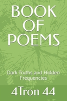 BOOK OF POEMS: Dark Truths and Hidden Frequencies B0GQHVH3HV Book Cover
