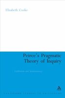Peirce's Pragmatic Theory of Inquiry: Fallibilism And Indeterminacy (Continuum Studies in American Philosophy) 0826488994 Book Cover