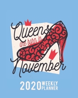 Queens are Born in November - 2020 WEEKLY PLANNER: Birthday Gift - January through December 2020 planner Showing entire Month at a glance & weekly goals and notes. 1697366589 Book Cover