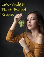 Low-Budget Plant-Based Recipes 1801159904 Book Cover