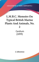 L.M.B.C. Memoirs On Typical British Marine Plants And Animals, No. 2: Cardium 1104242877 Book Cover