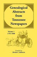 Genealogical Abstracts from Tennessee Newspapers, 1791-1808 1556130988 Book Cover