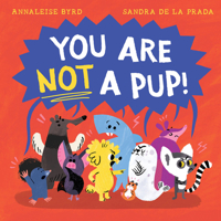 You Are Not a Pup! 1761214004 Book Cover