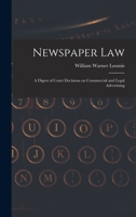 Newspaper Law: A Digest of Court Decisions on Commercial and Legal Advertising 1016762216 Book Cover