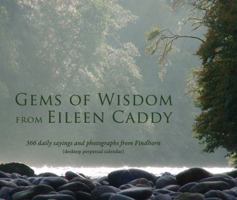 Gems of Wisdom from Eileen Caddy: 366 Daily Sayings and Photographs from Findhorn (Desktop Perpetual Calendar) 1844091465 Book Cover