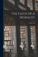 The Faith Of A Moralist 1015755259 Book Cover