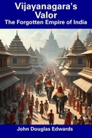 Vijayanagara's Valor: The Forgotten Empire of India B0DSFBXXGF Book Cover