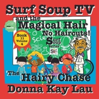 Surf Soup TV and the Magical Hair: No Haircuts! The Hairy Chase Book 11 Volume 4 1956022368 Book Cover