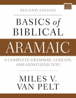 Basics of Biblical Aramaic, Second Edition: Complete Grammar, Lexicon, and Annotated Text 0310141125 Book Cover