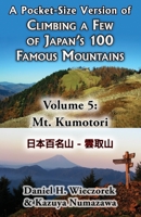 A Pocket-Size Version of Climbing a Few of Japan's 100 Famous Mountains - Volume 5: Mt. Kumotori 0996216170 Book Cover