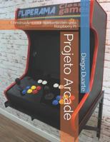 Projeto Arcade: Construa um mini fliperama com uma Raspberry Pi 1794223274 Book Cover