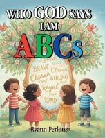 Who God Says I Am ABCs B0H27MQKTL Book Cover