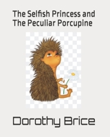 The Selfish Princess and The Peculiar Porcupine B09WQBJR1P Book Cover