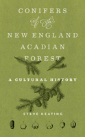 Conifers of the New England–Acadian Forest: A Cultural History 1625347871 Book Cover