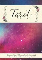 Tarot Journal for Three Card Spreads: Tarot Tracker Blank Notebook and Personal Tarot Card Workbook, Learning Tarot, Tarot Beginners and More for Self or Tarot Gift Three Card Draw Reading 1098726928 Book Cover