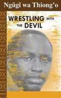 Wrestling with the Devil: a memoir 9966565892 Book Cover