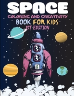 Space Coloring and Creative Book for Kids: For Kids Who Really Love Space ( Coloring, Mazes, Dot to Dot, Puzzles) B087SFM9RW Book Cover