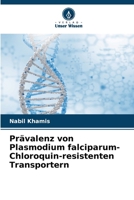 Prävalenz von Plasmodium falciparum-Chloroquin-resistenten Transportern (German Edition) 6208004799 Book Cover