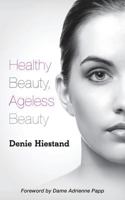 Healthy Beauty, Ageless Beauty 1539014673 Book Cover