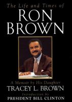 The Life and Times of Ron Brown: A Memoir 0688153208 Book Cover