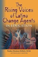 The Rising Voices of Latino Change Agents in Education 1609101294 Book Cover