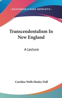 Transcendentalism In New England: A Lecture 054851349X Book Cover