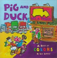 Pig And Duck Buy A Truck: A Book of Colors 0689837801 Book Cover