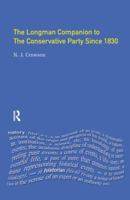 The Longman Companion to the Conservative Party Since 1830 (Longman Companions to History) 0582312922 Book Cover