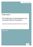 Die Einfuhrung Von Teamstrukturen Aus Systemtheoretischer Perspektive 3838676556 Book Cover