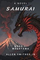 Samurai: Book I: Magatama (Samurai Trilogy) B0GRR27LNW Book Cover