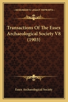 Transactions Of The Essex Archaeological Society V8 1165163152 Book Cover