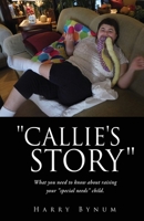 Callie's Story: What you need to know about raising your special needs child. 1662858442 Book Cover