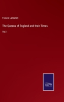 The Queens of England and their Times: Vol. I 337514475X Book Cover