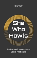 She Who Howls: An Awooo Journey in the Social Media Era B0FQDLTQBF Book Cover
